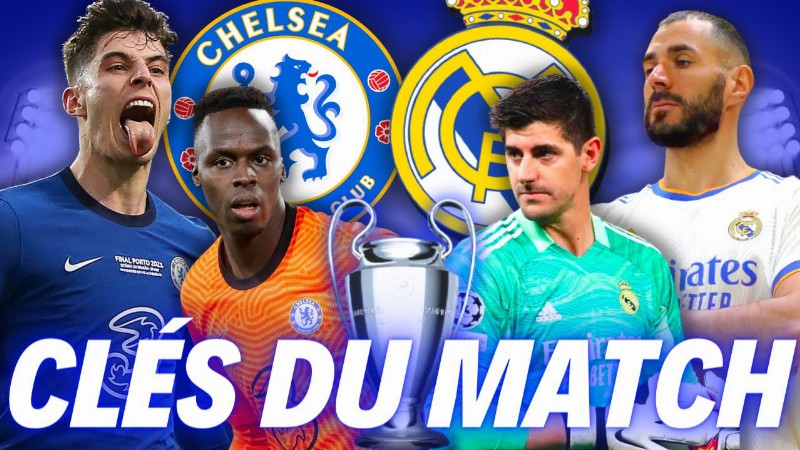 🏆 Chelsea - Real Madrid Ucl 2022: Clés Du Match Et Mon Pronostic