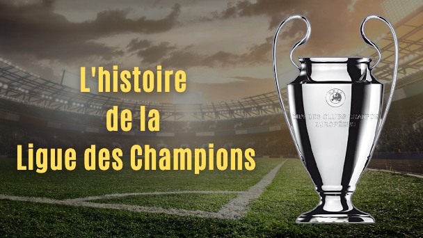image 0 L'histoire de la Ligue des Champions