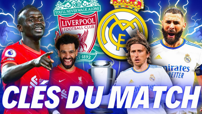 🏆 Liverpool - Real Madrid : Les Clés De La Finale 2022 Et Pronostic