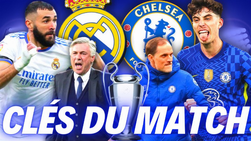 🏆 Real Madrid - Chelsea Ucl 2022: Les Clés Du Match Et Mon Pronostic